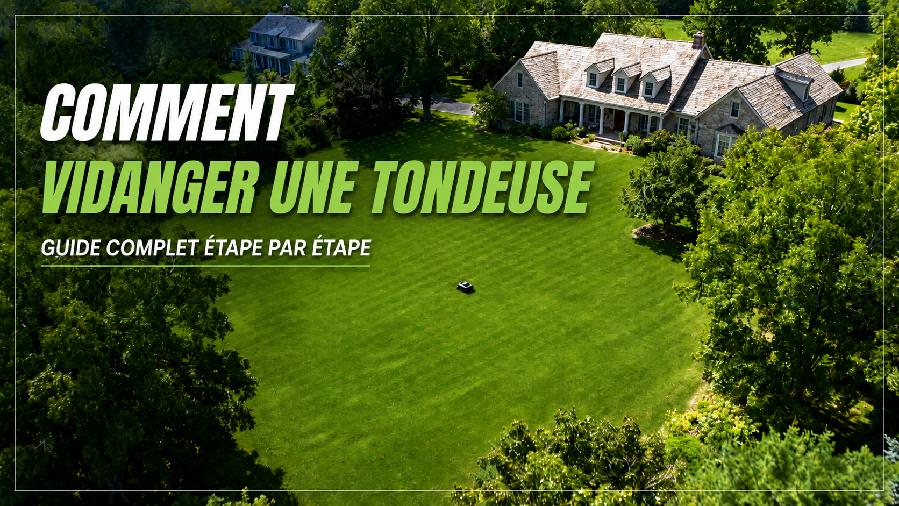 vidanger une tondeuse guide complet